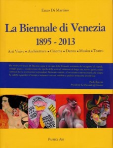 Enzo di Martino, La Biennale di Venezia 1895 - 2013, Papiro Arte Venezia