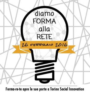 Diamo FORMA alla RETE, Forma-re-te e Torino Social Innovation